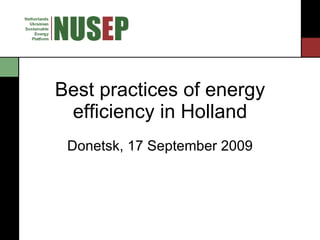 Best practices of energy efficiency in Holland Donetsk, 17 September 2009 
