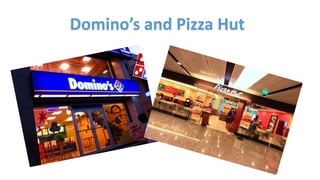 Domino’s and Pizza Hut
 