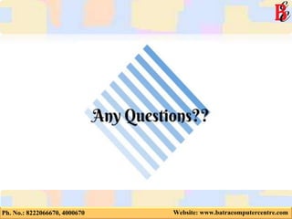 Ph. No.: 8222066670, 4000670 Website: www.batracomputercentre.com
 
