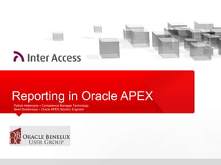 Reporting in Oracle APEX Patrick Hellemans – Competence Manager Technology Geert Guldentops – Oracle APEX SolutionEngineer 