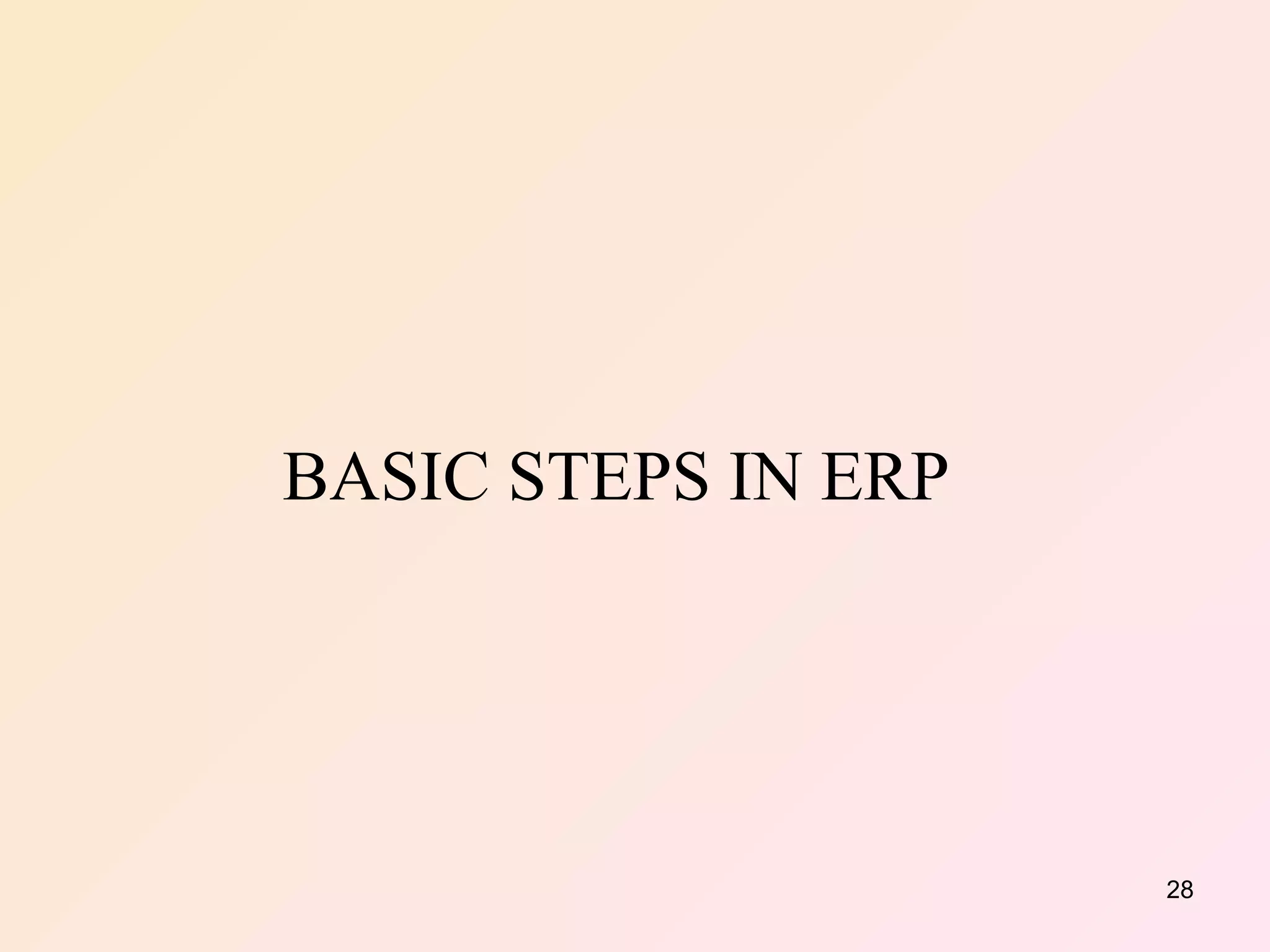 BASIC STEPS IN ERP 