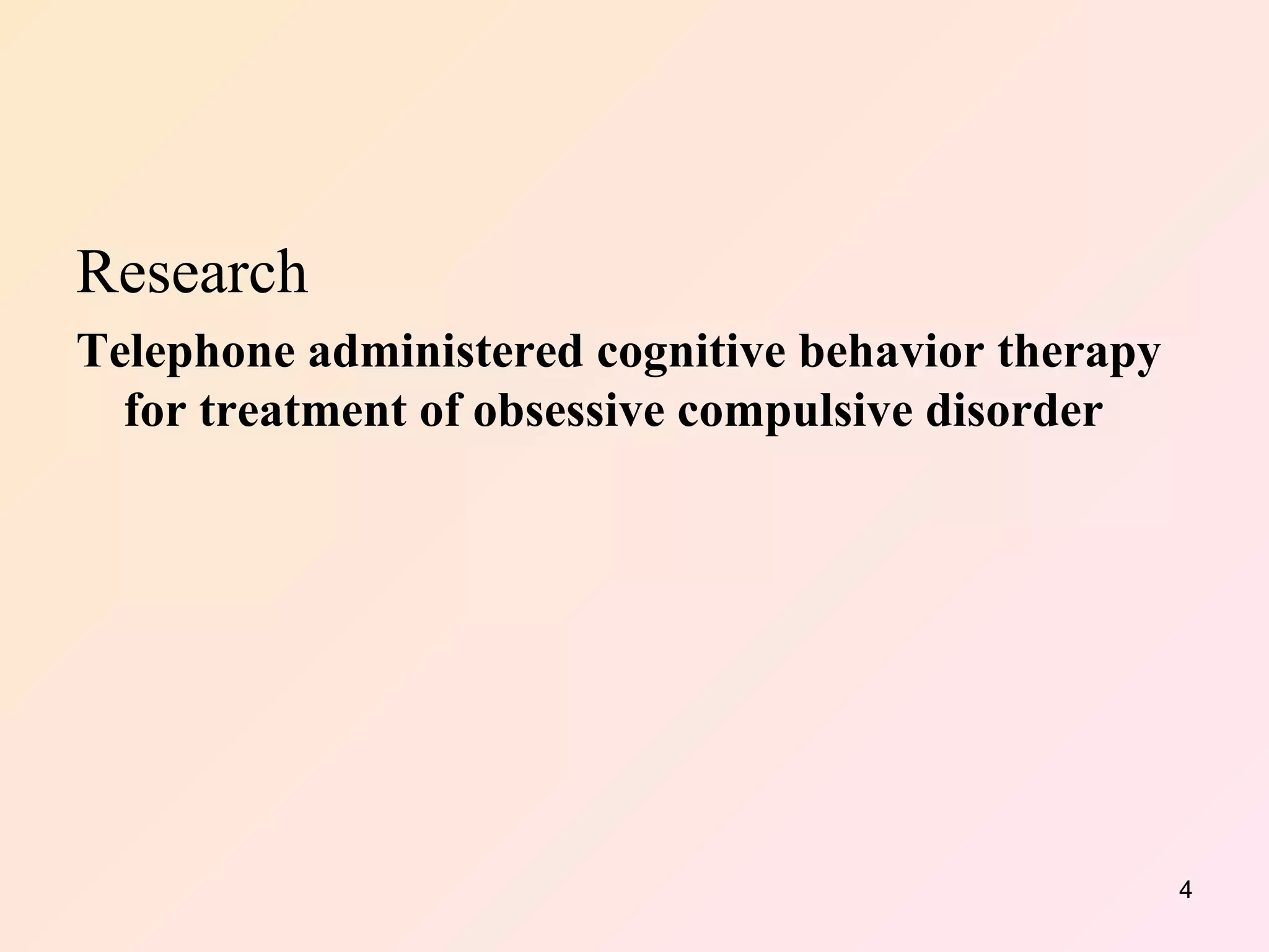 Research Telephone administered cognitive behavior therapy for treatment of obsessive compulsive disorder   