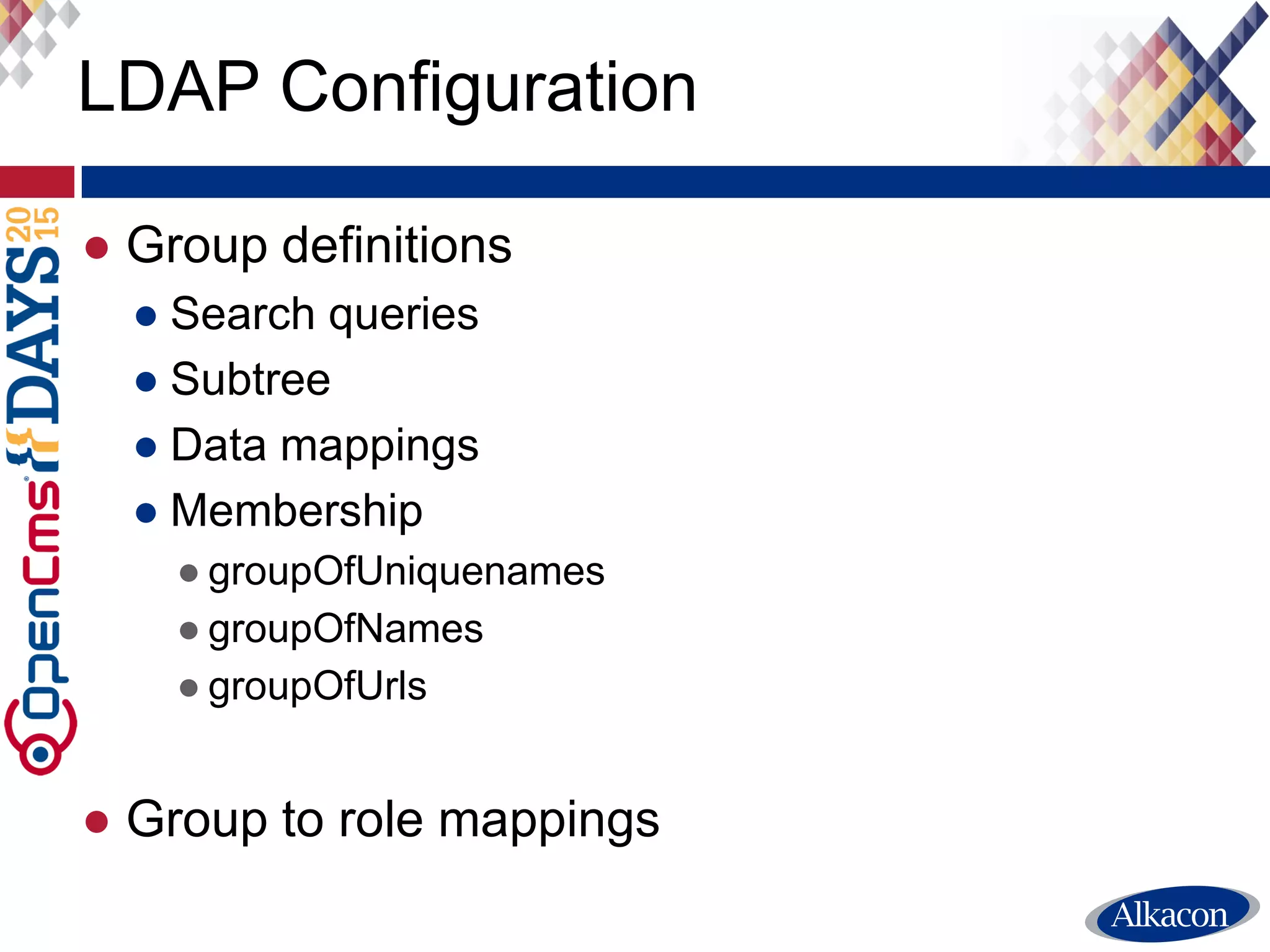 LDAP Example
Production
Development
Editors
Administrators
Marketing