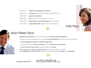 Jean-Pierre Nyns
Inès Flipo
2010-2011	 ● graphiste webdesigner freelance
2009-2010	 ● étudiante en Licence Professionnelle...