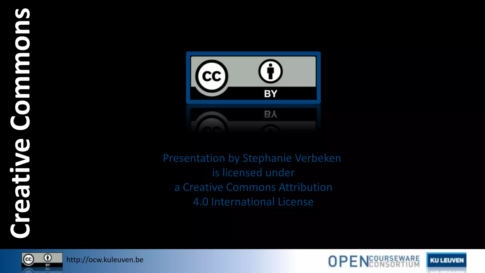 http://ocw.kuleuven.be
Presentation by Stephanie Verbeken
is licensed under
a Creative Commons Attribution
4.0 International License
CreativeCommons
 