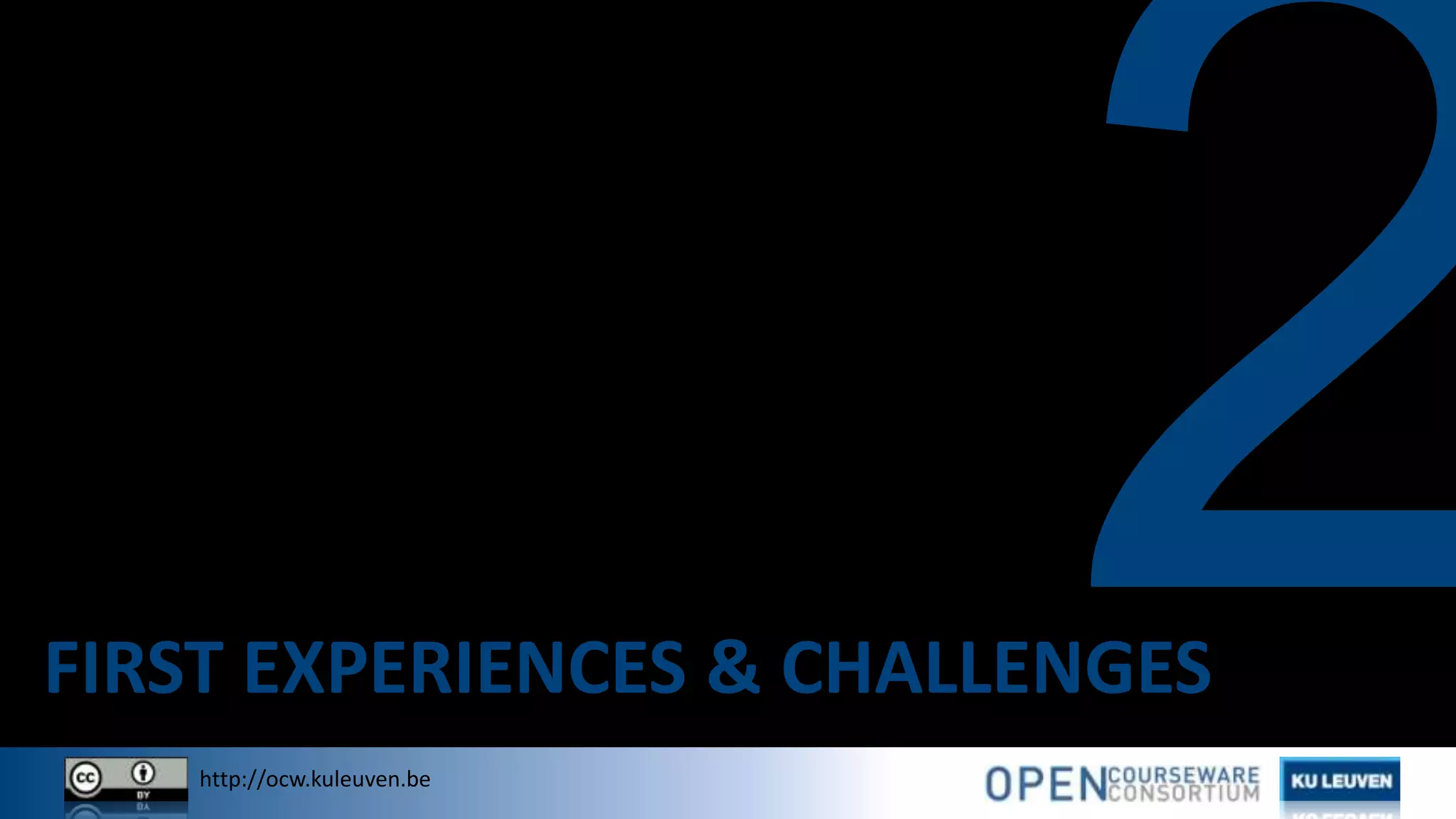 http://ocw.kuleuven.be
FIRST EXPERIENCES & CHALLENGES
 