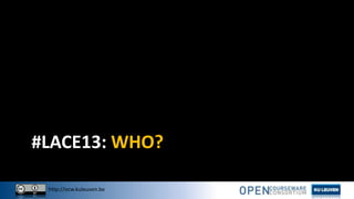 http://ocw.kuleuven.be
#LACE13: WHO?
 