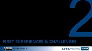 http://ocw.kuleuven.be
FIRST EXPERIENCES & CHALLENGES
 