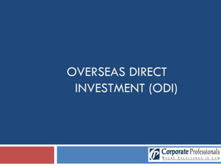 OVERSEAS DIRECT
 INVESTMENT (ODI)
 
