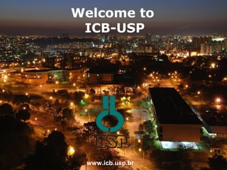 Welcome to
 ICB-USP




 www.icb.usp.br
 