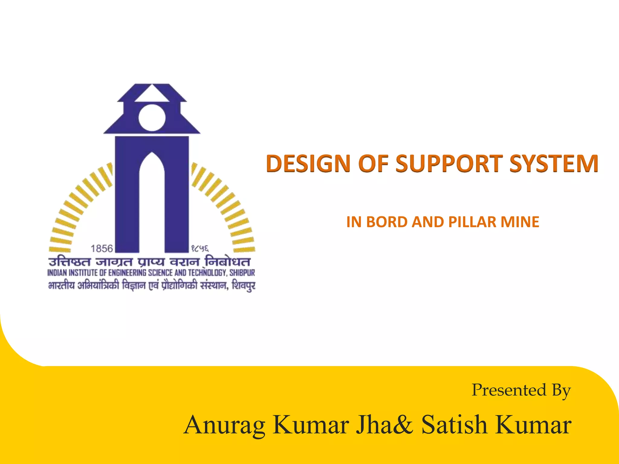DESIGN OF SUPPORT SYSTEM IN BORD AND PILLAR MINE | PPTX