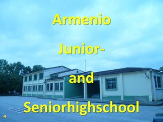Armenio
Junior-
and
Seniorhighschool
 
