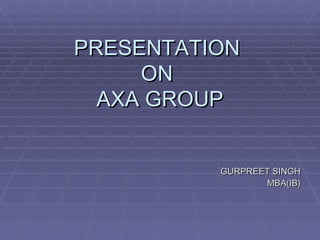 PRESENTATION  ON  AXA GROUP ,[object Object],[object Object]
