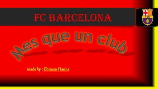 made by : Ebraam Hanna
 