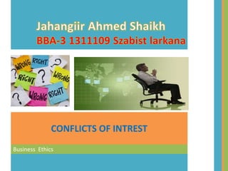 CONFLICTS OF INTREST
Business Ethics
 