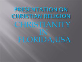 CHRISTIANITY
     IN
 FLORIDA,USA
 