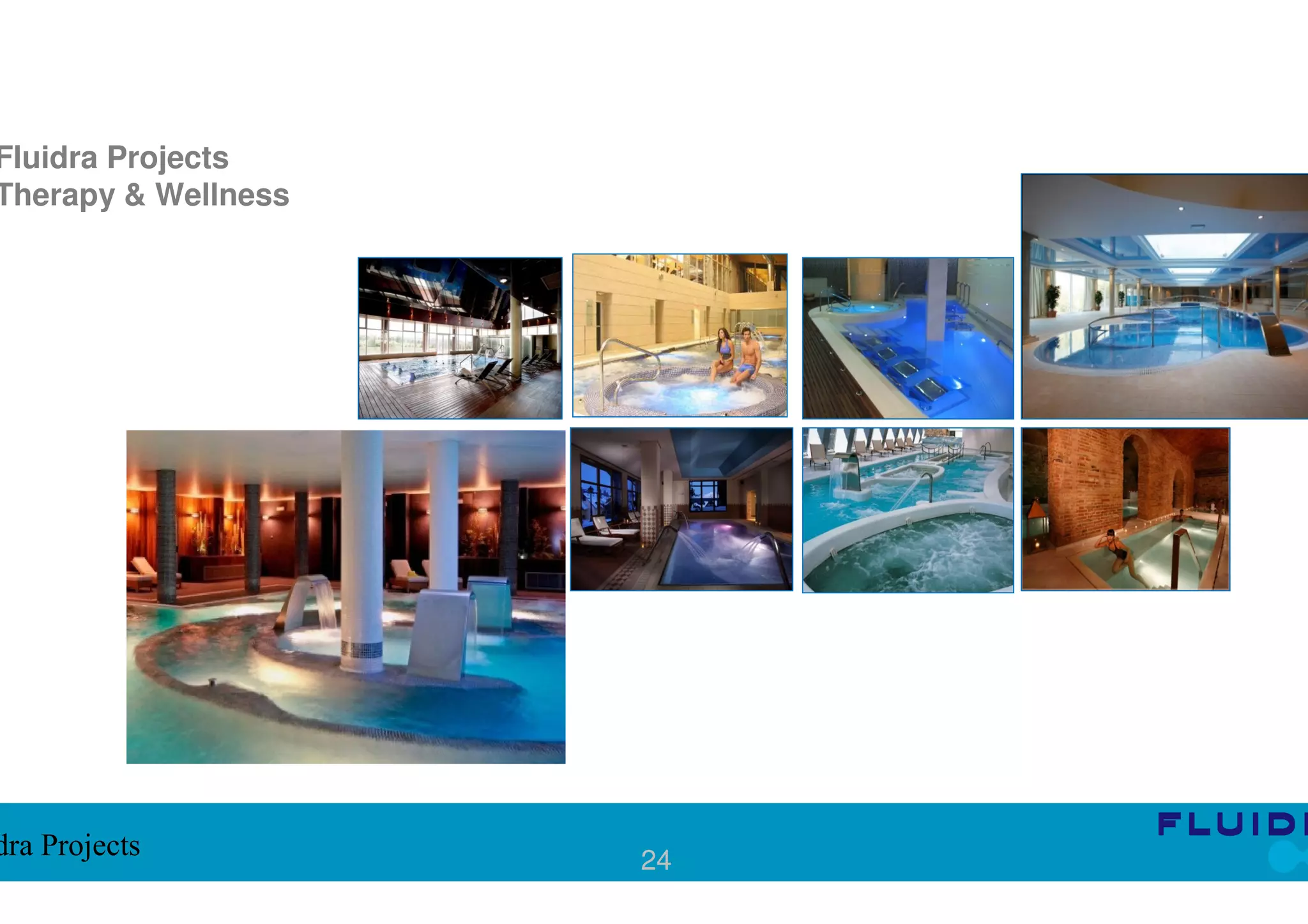 Fluidra Projects
Therapy & Wellness




dra Projects         24
 