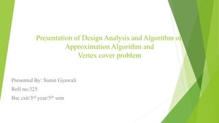 Presentation of daa on approximation algorithm and vertex cover problem ...