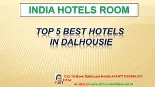 Call To Book Dalhousie Hotels +91 9711199594, 011
69111114
or visit on www.dalhousiehotels.net.in
 