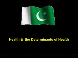 Health & the Determinants of Health
 
