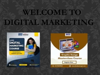 WELCOME TO
DIGITAL MARKETING
 