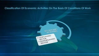 Classification Of Economic Activities On The Basis Of Conditions Of Work
 