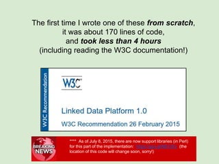 The first time I wrote one of these from scratch,
it was about 170 lines of code,
and took less than 4 hours
(including reading the W3C documentation!)
However, when one of these is associated with a FAIR Profile we call it a
“FAIR Accessor”
 
