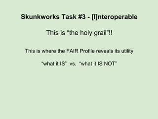 Skunkworks Task #3 - [I]nteroperable
This is “the holy grail”!!
 