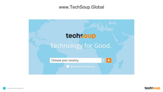. © TechSoup Global | All rights reserved8
www.TechSoup.Global
 