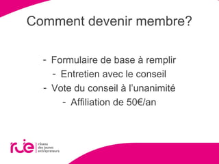 Comment devenir membre?
- Formulaire de base à remplir
- Entretien avec le conseil
- Vote du conseil à l’unanimité
- Affiliation de 50€/an
 