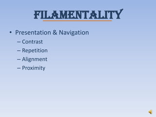 FilamentalityPresentation & NavigationContrastRepetitionAlignmentProximity