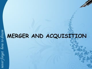 MERGER AND ACQUISITION
 