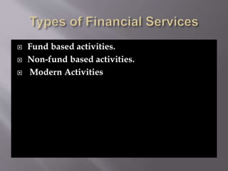  Fund based activities.
 Non-fund based activities.
 Modern Activities
 
