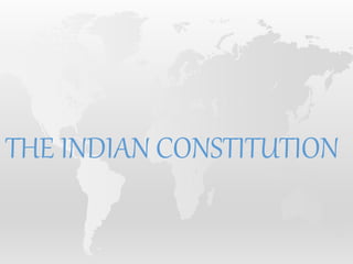 THE INDIAN CONSTITUTION
 