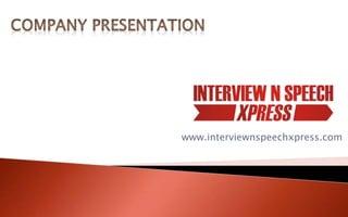 www.interviewnspeechxpress.com

 