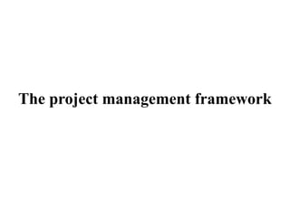The Project Management Framework | PPT