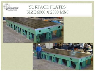 SURFACE PLATES
SIZE 6000 X 2000 MM
 