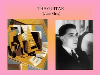 THE GUITAR   (Juan Gris) 
