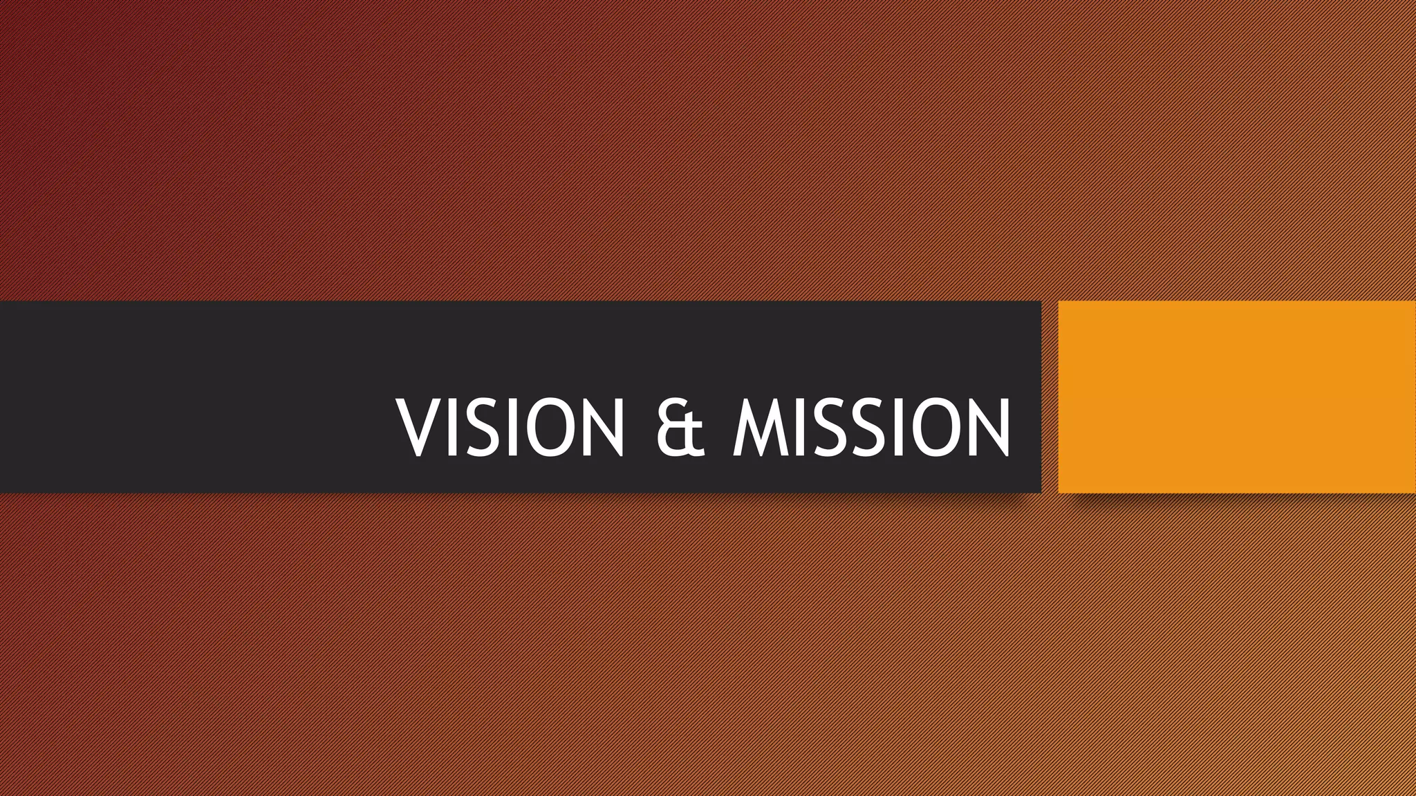 VISION & MISSION
 