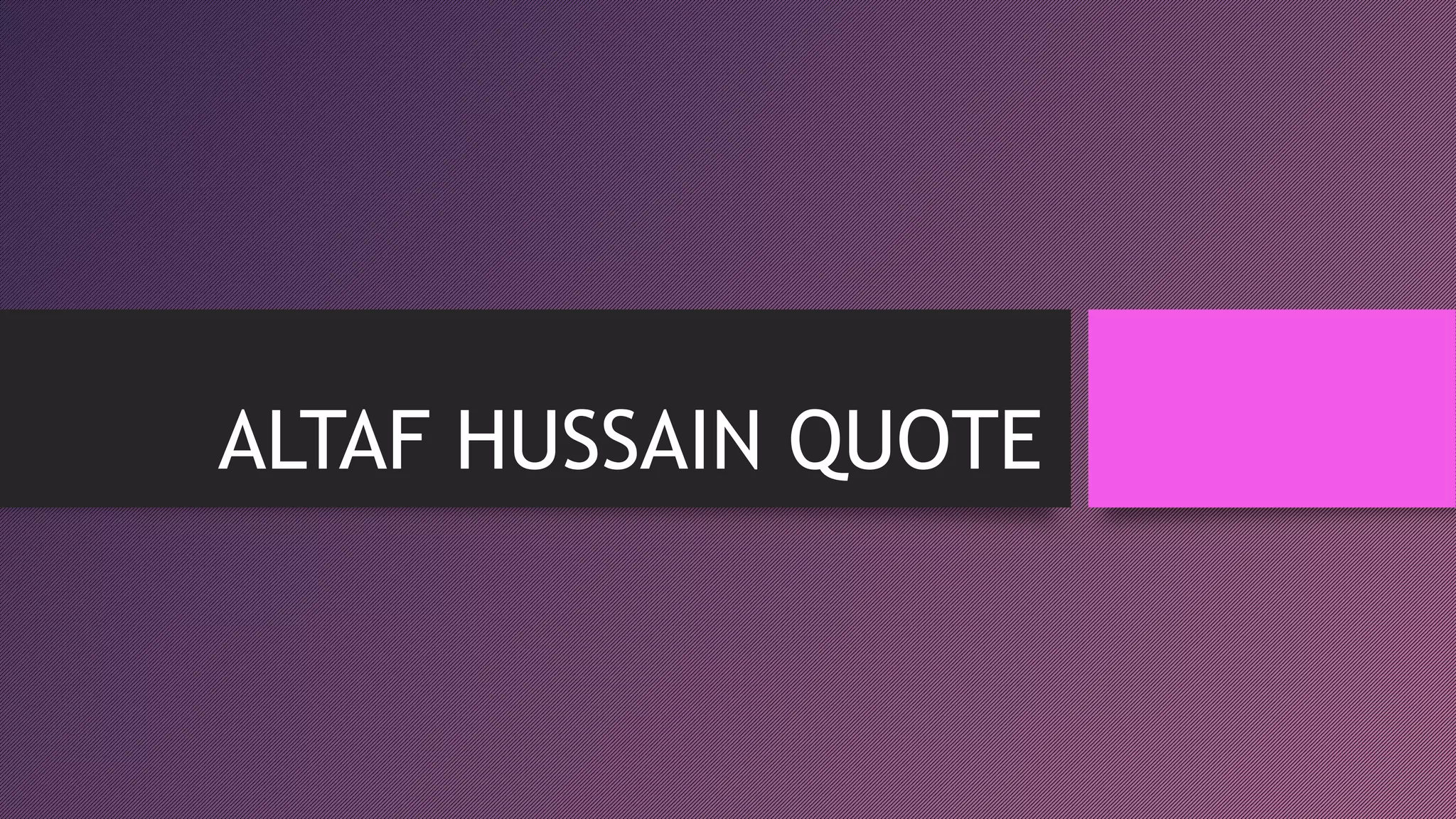 ALTAF HUSSAIN QUOTE
 