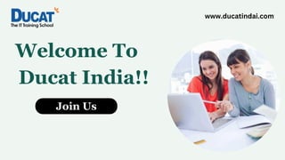 Join Us
Welcome To
Ducat India!!
www.ducatindai.com
 