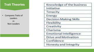 Trait Theories
Ultimate• Compares Traits of
Leaders
vs
Non-Leaders
 