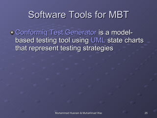 Software Tools for MBT Conformiq Test Generator  is a model-based testing tool using  UML  state charts that represent testing strategies  