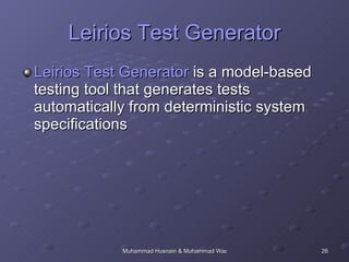Leirios  Test Generator Leirios  Test Generator  is a model-based testing tool that generates tests automatically from deterministic system specifications  