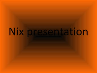 Nix presentation
 