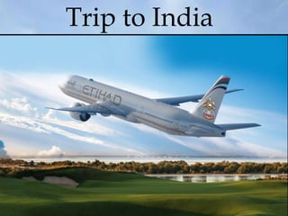 Trip to India
 