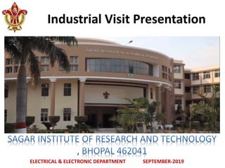 ELECTRICAL & ELECTRONIC DEPARTMENT SEPTEMBER-2019
Industrial Visit Presentation
 