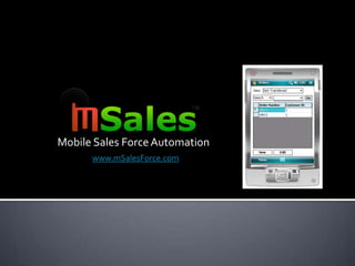 Mobile Sales Force Automation www.mSalesForce.com 