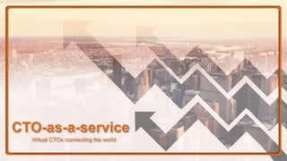 CTO-as-a-service
Virtual CTOs connecting the world
 
