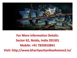 For More Information Details:
Sector 62, Noida, India 201301
Mobile: +91 7835810841
Visit: http://www.bhartiyacitynikoohomes2.in/
 